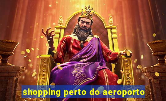 shopping perto do aeroporto